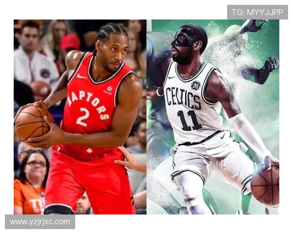 莱奥纳德与欧文的对决谁能在NBA赛场上笑到最后